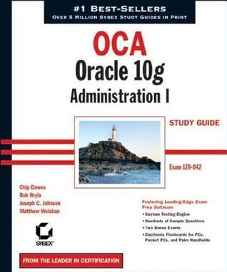 Oca: Oracle 10g Administration I Study Guide (Exam 1z0-042)