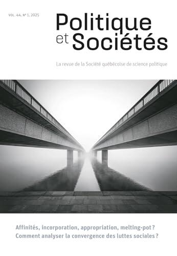 Politique et Sociétés. Vol. 44 No. 1, 2025: Affinités, incorporation, appropriation, melting-pot : comment analyser la convergence des luttes sociales ?