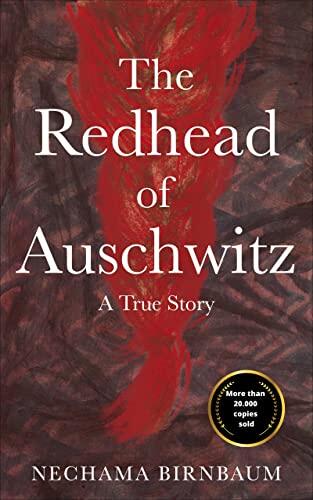 The Redhead of Auschwitz: A True Story