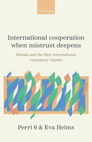 International Cooperation When Mistrust Deepens: Britain and the First International Regulatory Regime Before 1914
