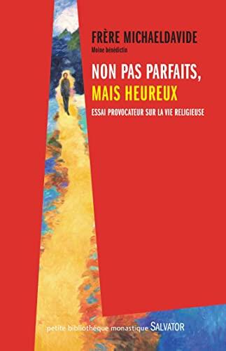 Non pas parfaits, mais heureux: Essai provocateur sur la vie religieuse