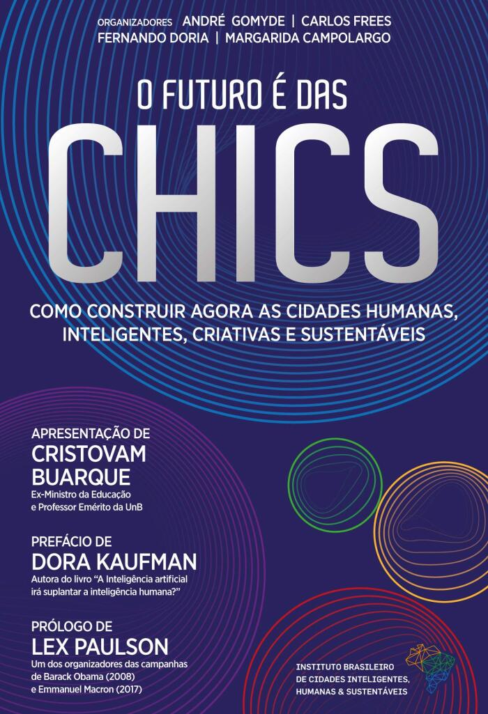 O futuro é das CHICS: Como construir agora as Cidades Humanas, Inteligentes, Criativas e Sustentáveis