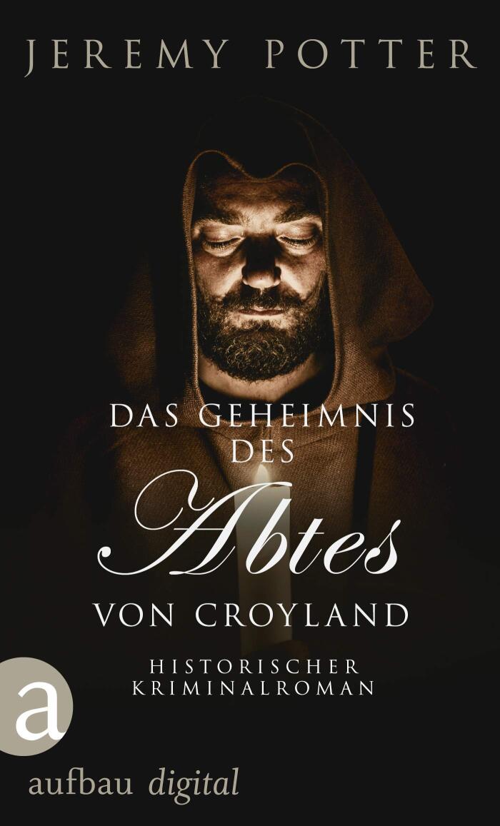 Das Geheimnis des Abtes von Croyland: Historischer Kriminalroman (Thronraub, Morde & Intrigen 3)