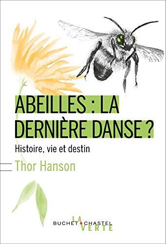 Abeilles : la dernière danse ?: Histoire, vie et destin