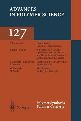Advances in Polymer Science, Volume 127: Polymer Synthesis/Polymer Catalysis