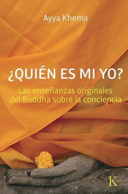 ¿Quién es mi yo?: Las enseñanzas originales del Buddha sobre la conciencia