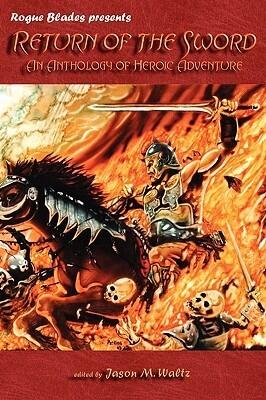 Return of the Sword: An Anthology of Heroic Adventure