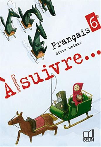 À suivre... 6e: Livre de l'élève