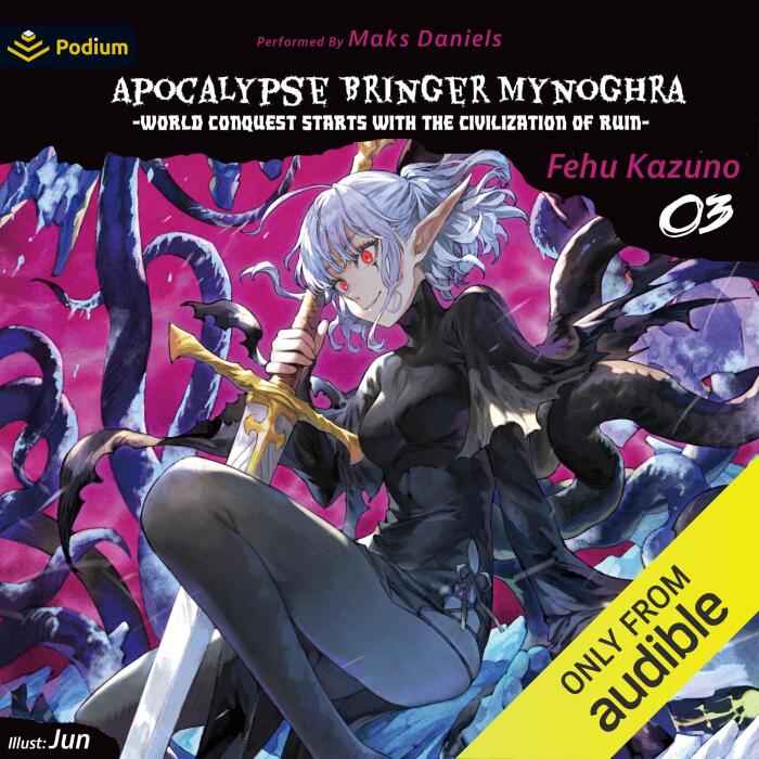 Apocalypse Bringer Mynoghra: World Conquest Starts with the Civilization of Ruin, Vol. 3: Apocalypse Bringer Mynoghra, Book 3