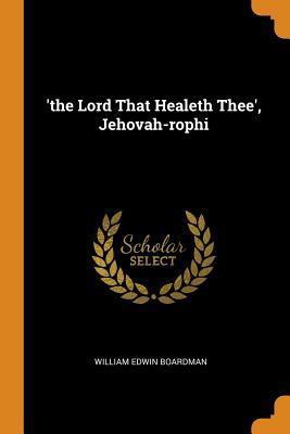 'the Lord That Healeth Thee', Jehovah-rophi