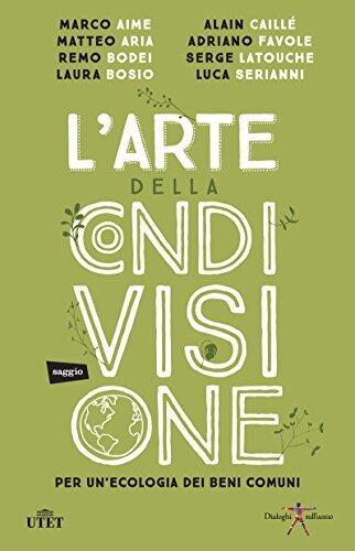 L'arte della condivisione: Per un'ecologia dei beni comuni