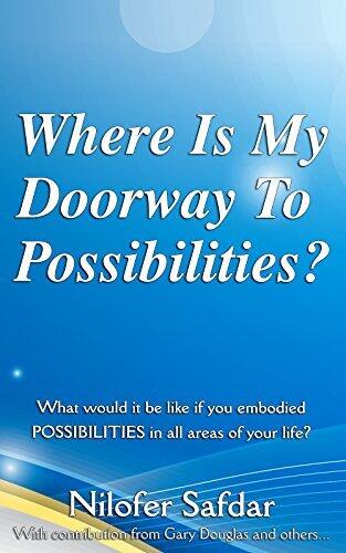 Where Is My Doorway To Possibilities: What would it be like if you embodied POSSIBILITIES in all areas of your life?