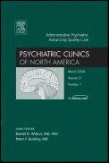 Administrative Psychiatry: Advancing Quality Care (An Issue of Psychiatric Clinics)