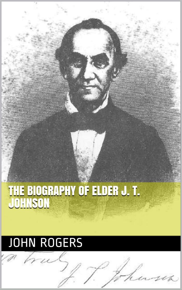 The Biography of Elder J. T. Johnson
