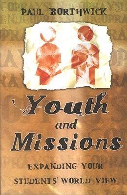 Youth and Missions: Expanding Your Sudents' World View