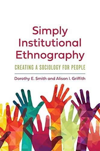 Simply Institutional Ethnography: Creating a Sociology for People