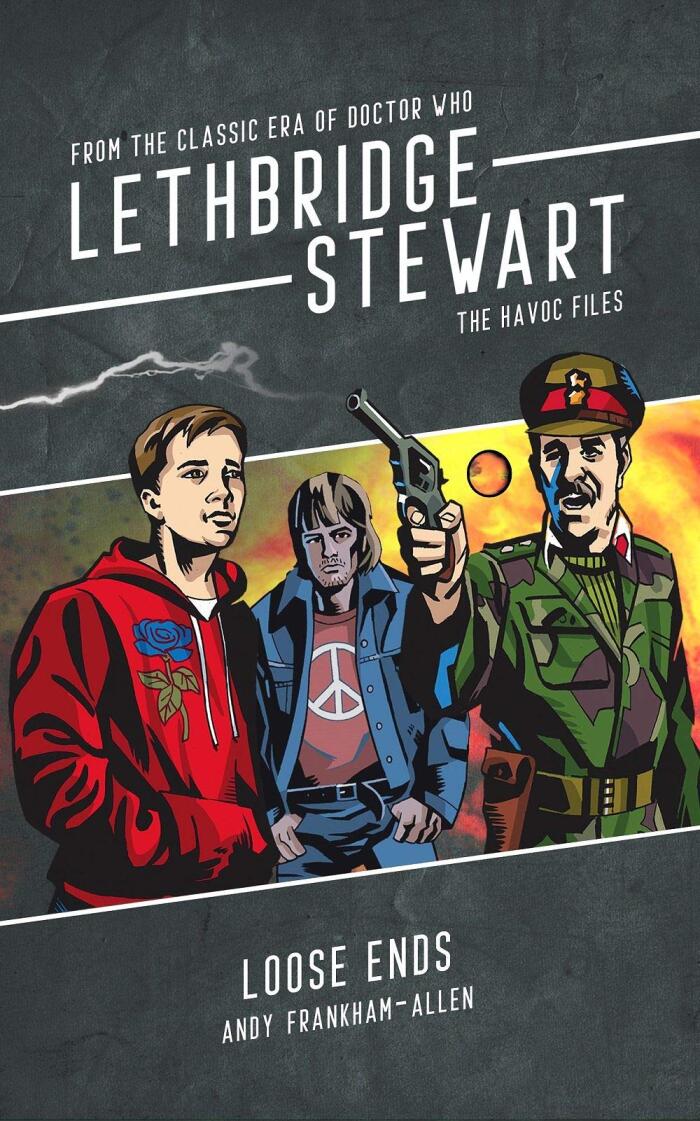 Lethbridge-Stewart - The Havoc Files - Loose Ends: a Doctor Who spin-off anthology
