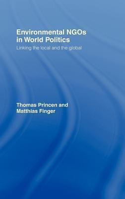Environmental NGOs in World Politics: Linking the Local and the Global