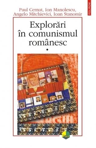 Explorări în comunismul românesc, I