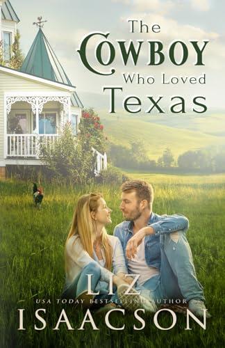 The Cowboy Who Loved Texas: Enemies to Lovers Romance & Small Town Saga