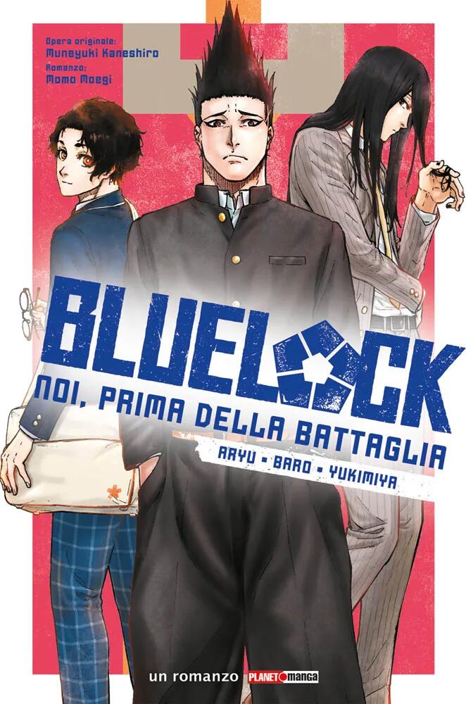 Blue Lock. Noi, prima della battaglia: Aryu. Baro. Yukimiya