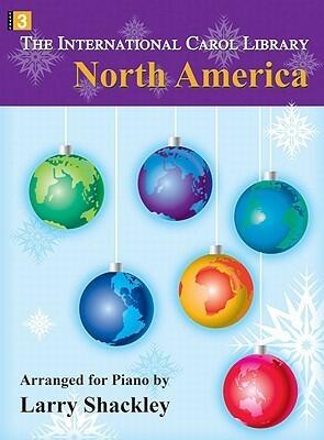 The International Carol Library - North America: Arranged for Piano