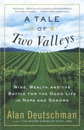 A Tale of Two Valleys: Wine, Wealth and the Battle for the Good Life in Napa and Sonoma