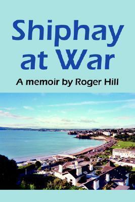 Shiphay at War: A Memoir