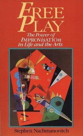 Free Play: Improvisation in Life and Art