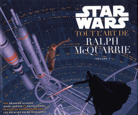 Star Wars, Tout l'Art de Ralph McQuarrie (Volume 1)