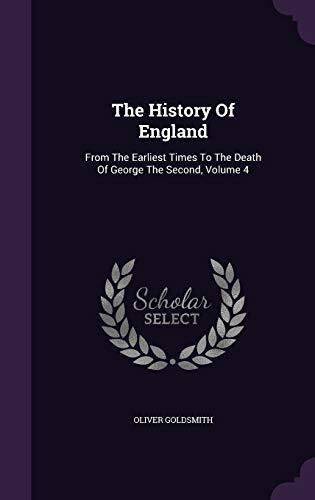 The History Of England: From The Earliest Times To The Death Of George The Second, Volume 4
