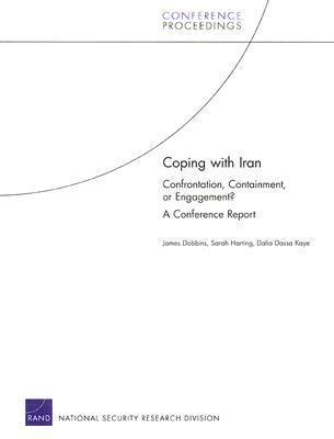 Coping with Iran: Confrontation, Containment, or Engagement? A Conference Report (Conference Proceedings