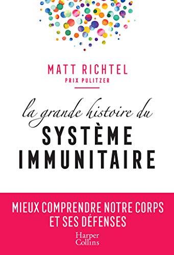 La grande histoire du système immunitaire : Mieux comprendre notre corps et ses défenses (HarperCollins)
