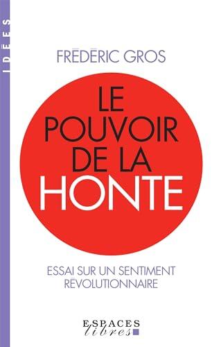 Le Pouvoir de la Honte: Essai sur un Sentiment Révolutionnaire