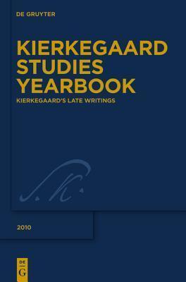 Kierkegaard Studies Yearbook 2010: Kierkegaard's Late Writings