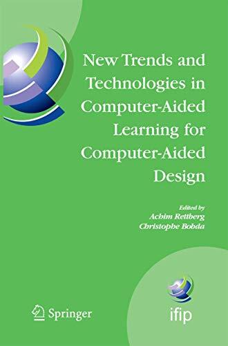 New Trends and Technologies in Computer-Aided Learning for Computer-Aided Design: IFIP International Working Conference: EduTech 2005, Perth, ... and Communication Technology, 192)
