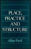 Place, Practice and Structure: Social and Spatial Transformation in Southern Sweden, 1750-1850
