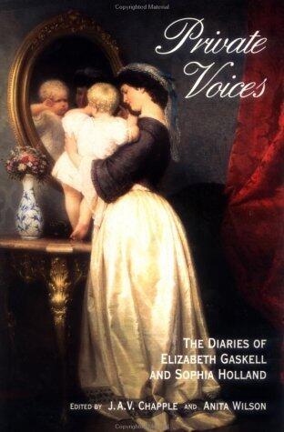 Private Voices: The Diaries of Elizabeth Cleghorn Gaskell and Sophia Holland