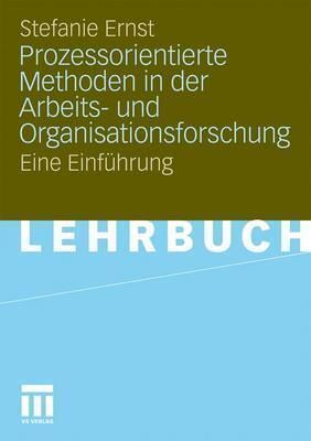 Prozessorientierte Methoden in der Arbeits- und Organisationsforschung: Eine Einführung