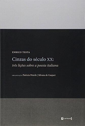Cinzas do Século XX. Três Lições Sobre a Poesia Italiana