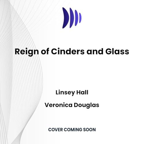 Reign of Cinders and Glass