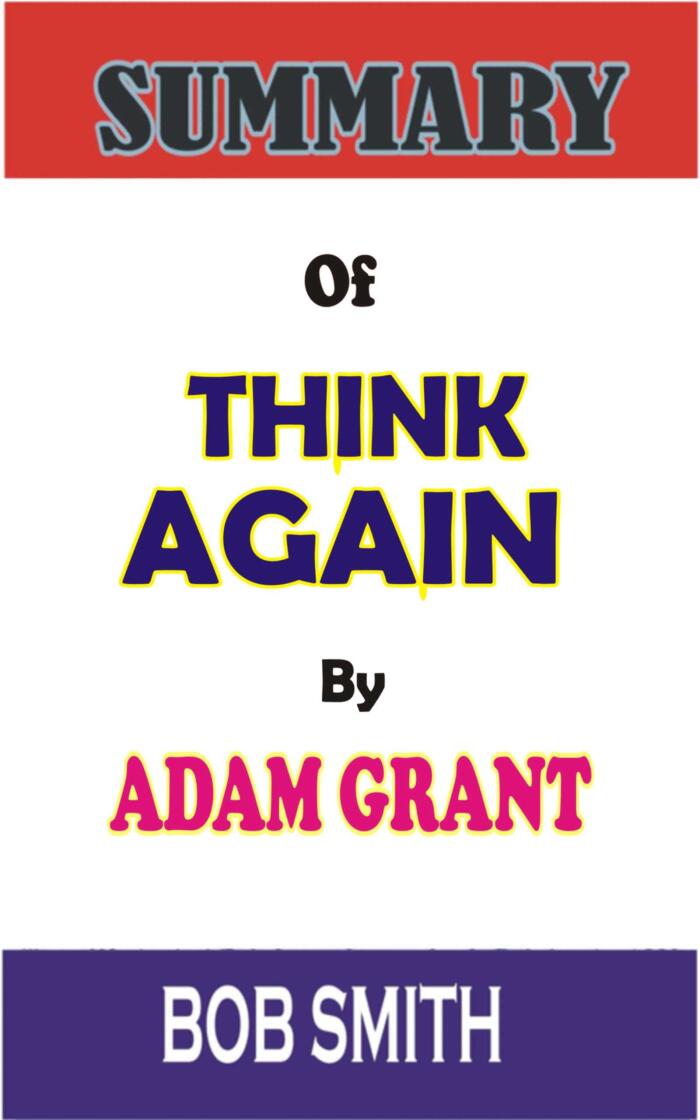 SUMMARY OF THINK AGAIN BY ADAM GRANT