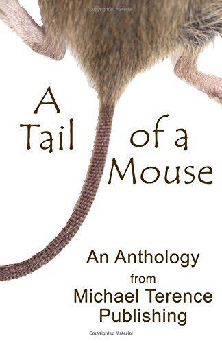 A Tail of a Mouse: An Anthology from Michael Terence Publishing