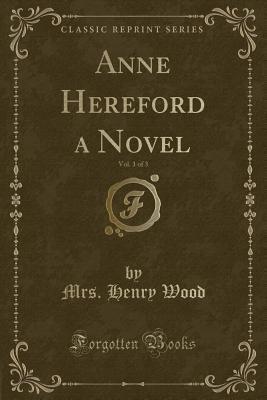 Anne Hereford a Novel, Vol. 1 of 3