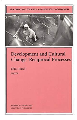 Development and Cultural Change: Reciprocal Processes (New Directions for Child and Adolescent Development, Number 83)