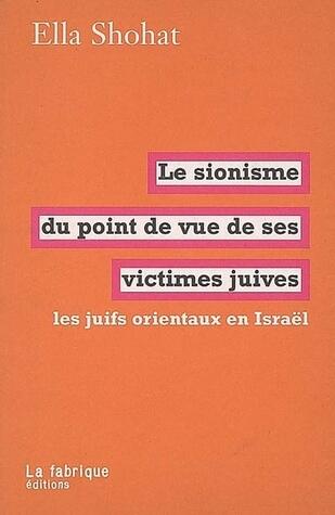 Le sionisme du point de vue de ses victimes juives: Les juifs orientaux en Israël