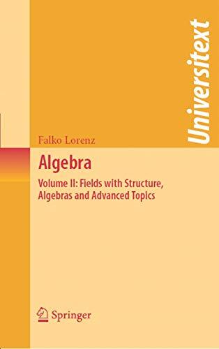 Algebra: Volume II: Fields with Structure, Algebras and Advanced Topics