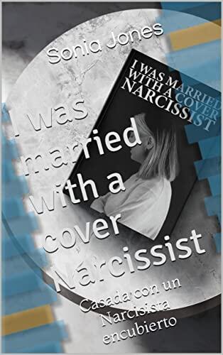 I was married with a covert Narcissist: Casada con un Narcisista encubierto