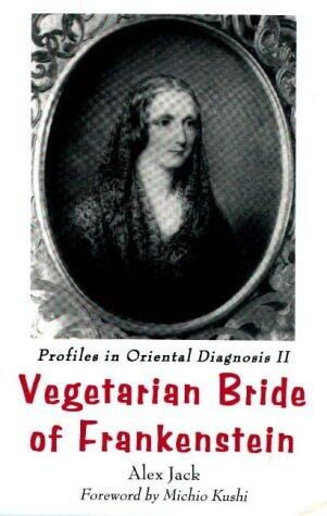 Vegetarian Bride of Frankenstein: Profiles in Oriental Diagnosis II : The Scientific Revolution