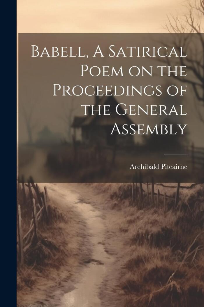 Babell: A Satirical Poem on the Proceedings of the General Assembly